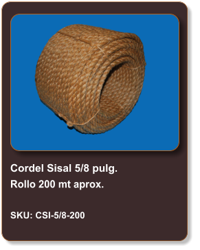 Cordel Sisal 5/8 pulg. Rollo 200 mt aprox.  SKU: CSI-5/8-200