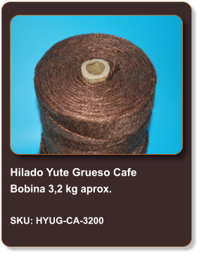 Hilado Yute Grueso Cafe Bobina 3,2 kg aprox.  SKU: HYUG-CA-3200