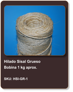 Hilado Sisal Grueso Bobina 1 kg aprox.  SKU: HSI-GR-1