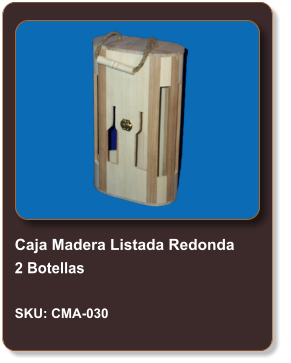 Caja Madera Listada Redonda 2 Botellas  SKU: CMA-030